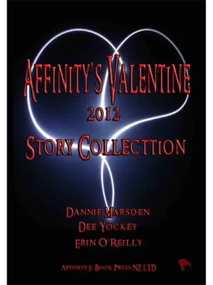 Affinity's Valentine 2012 Story Collection by O’Reilly, Marsden & Yockey
